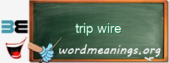 WordMeaning blackboard for trip wire